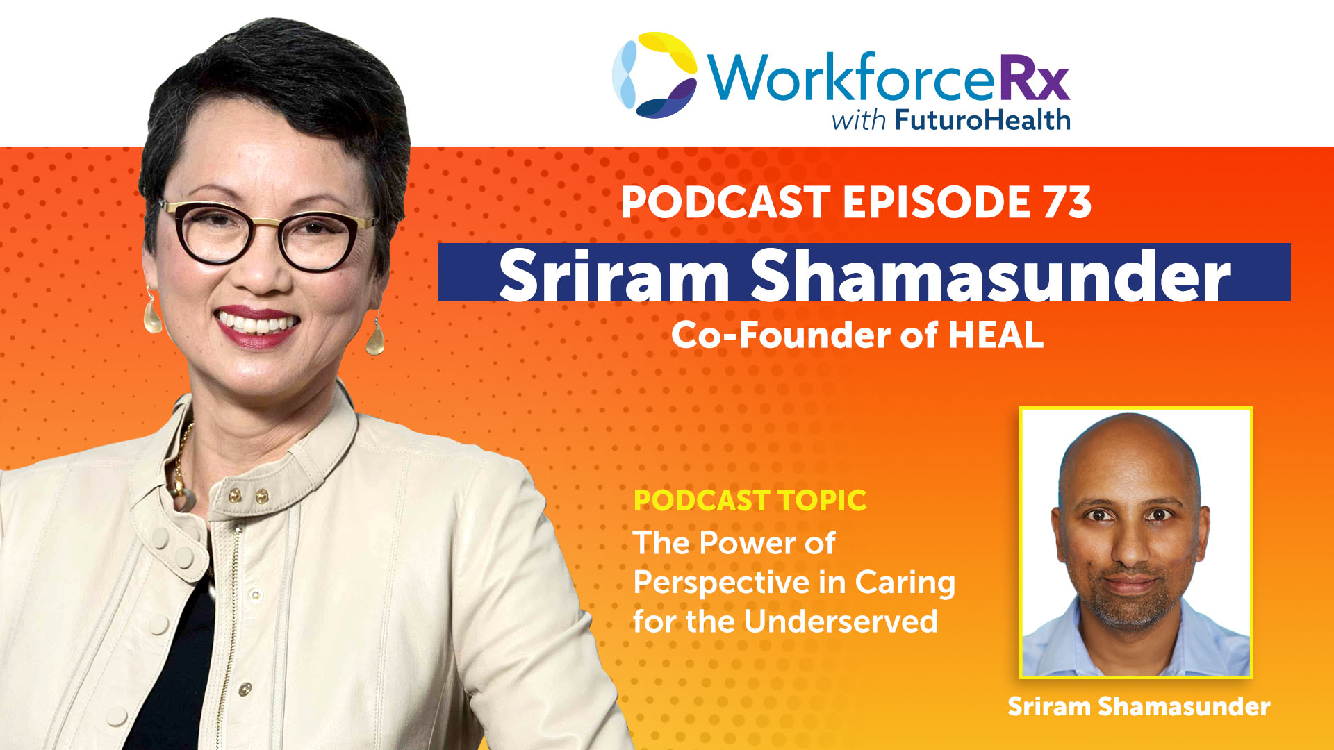 EP73 WorkforceRx Podcast Sriram Shamasunder
