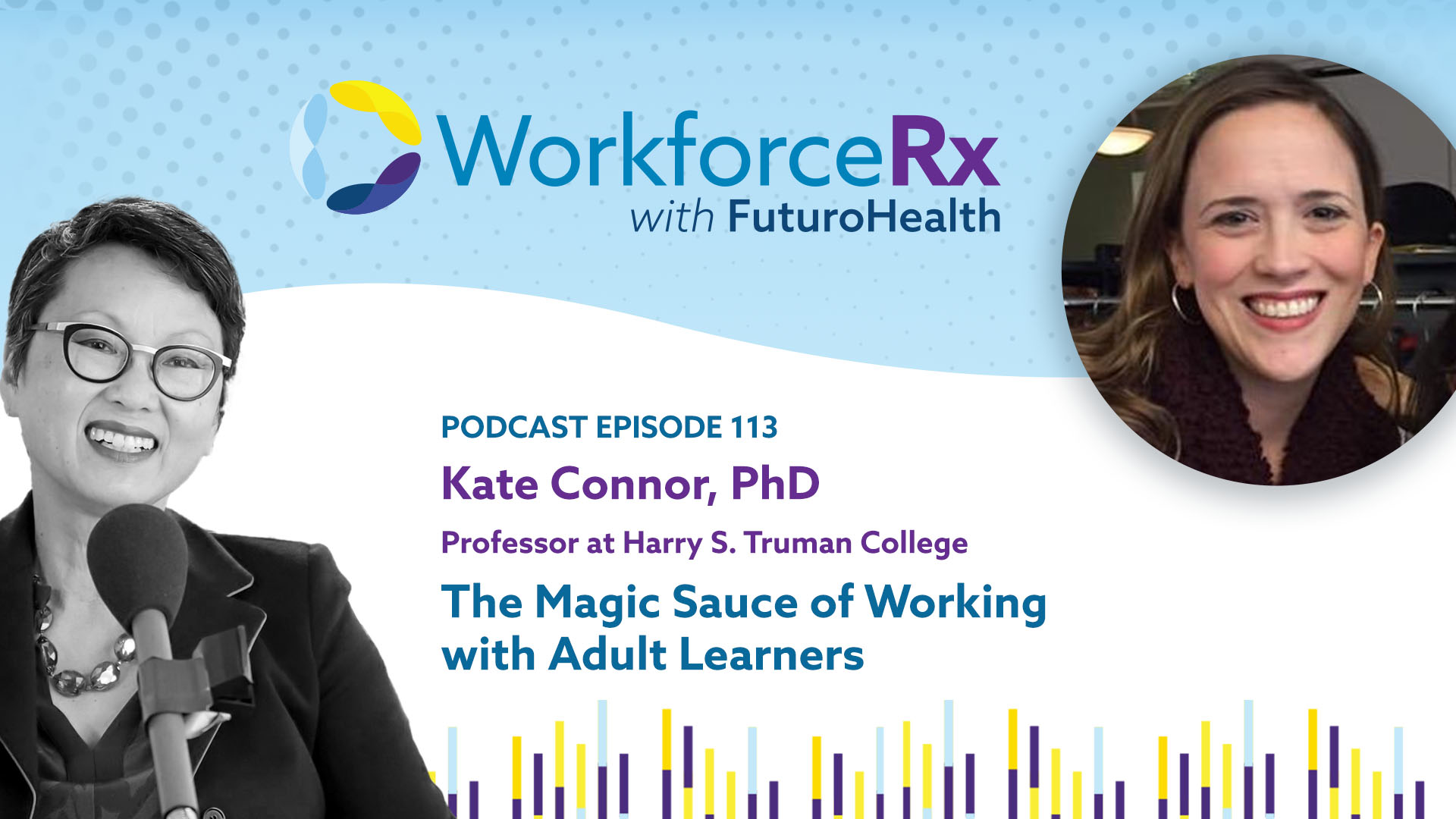 Kate Connor, PhD, Professor at Harry S. Truman College: The Magic Sauce of Working with Adult Learners