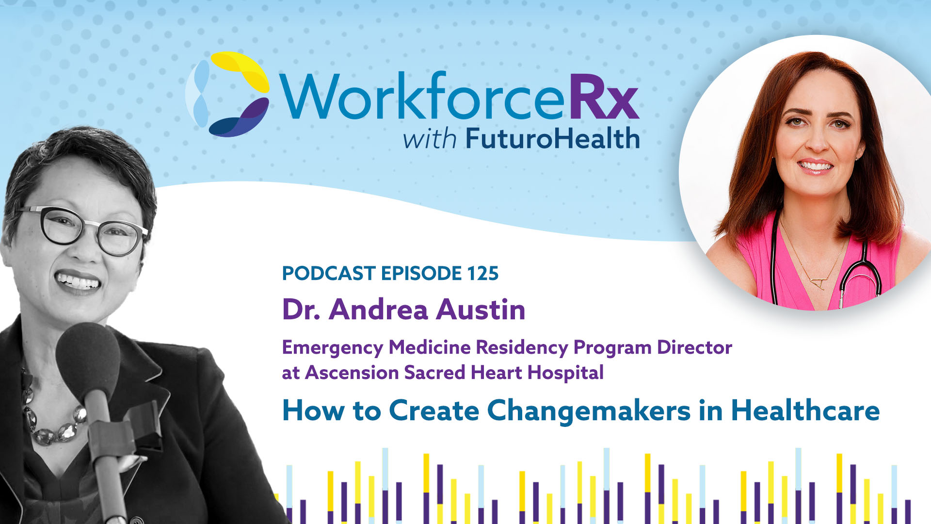 Dr. Andrea Austin, Emergency Medicine Residency Program Director at Ascension Sacred Heart Hospital: How to Create Changemakers in Healthcare