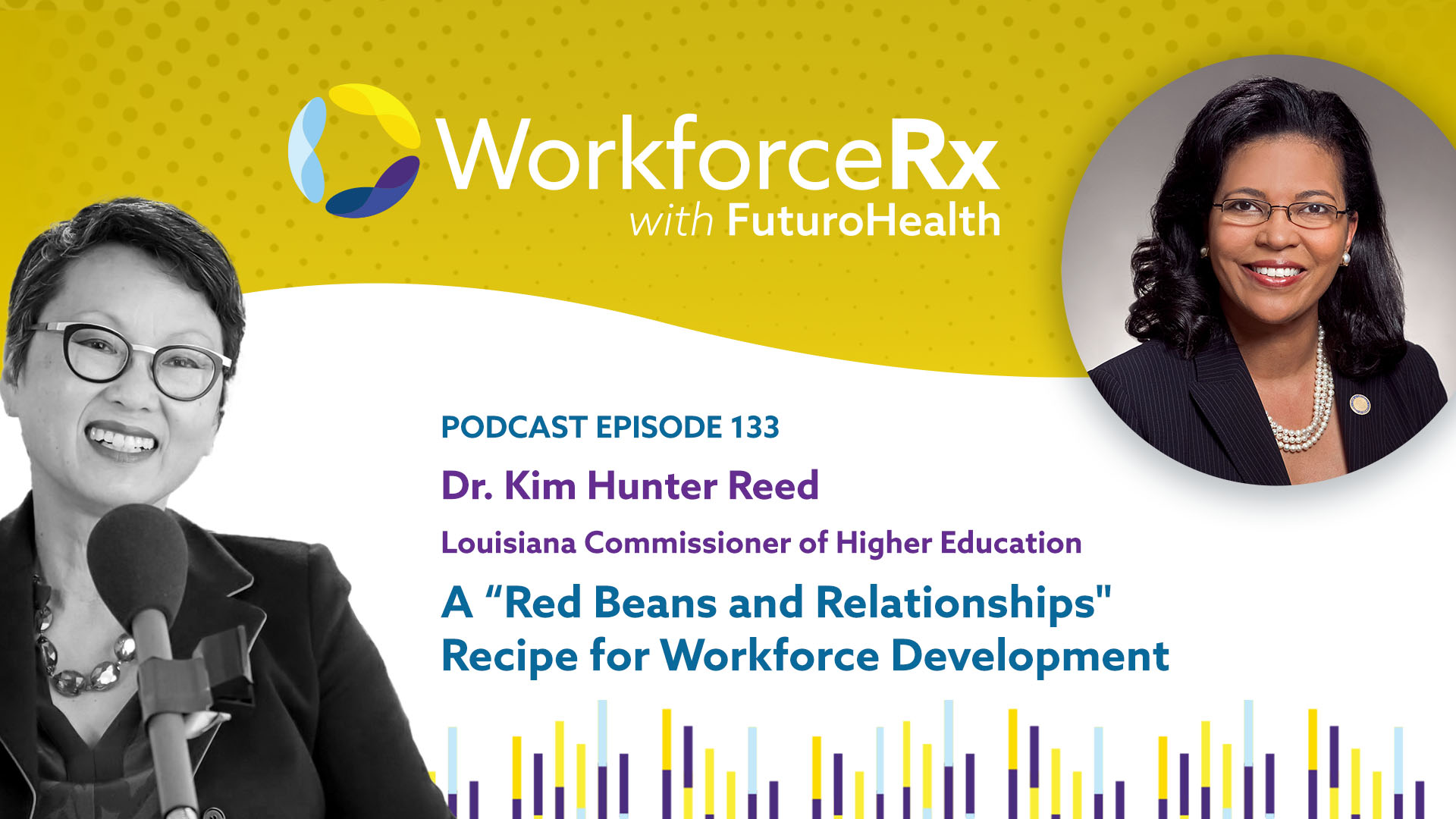 Dr. Kim Hunter Reed, Louisiana Commissioner of Higher Education: A “Red Beans and Relationships” Recipe for Workforce Development